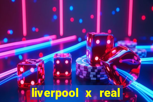 liverpool x real madrid futemax